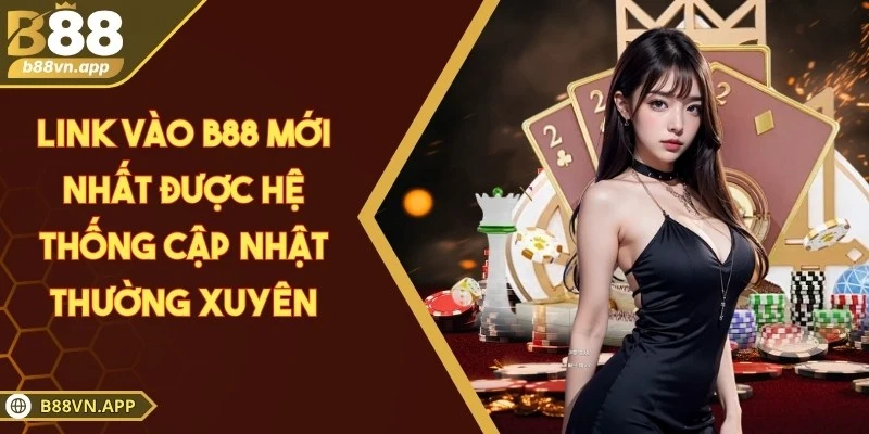 B88 - Sân Chơi Hợp Pháp Minh Bạch Dẫn Đầu Khu Vực Châu Á 3 Link vào B88 mới nhất được hệ thống cập nhật thường xuyên