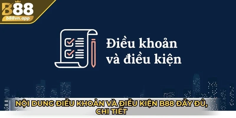 Điều khoản và điều kiện B88 2 Nội dung điều khoản và điều kiện B88 đầy đủ, chi tiết