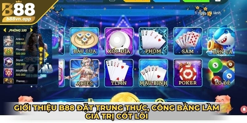 Giới thiệu B88 1 Giới thiệu B88 đặt trung thực, công bằng làm giá trị cốt lõi