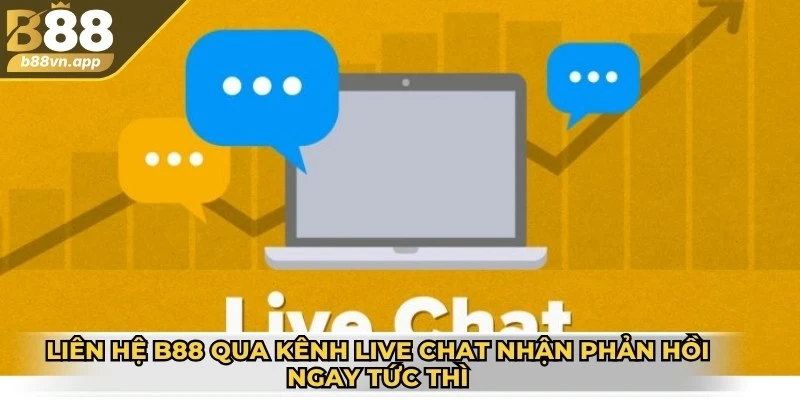 Liên hệ B88 1 Liên hệ B88 qua kênh live chat nhận phản hồi ngay tức thì