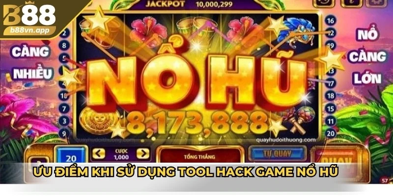 Tool hack game nổ hũ - Ưu điểm và lưu ý quan trọng 3 Ưu điểm khi sử dụng tool hack game nổ hũ
